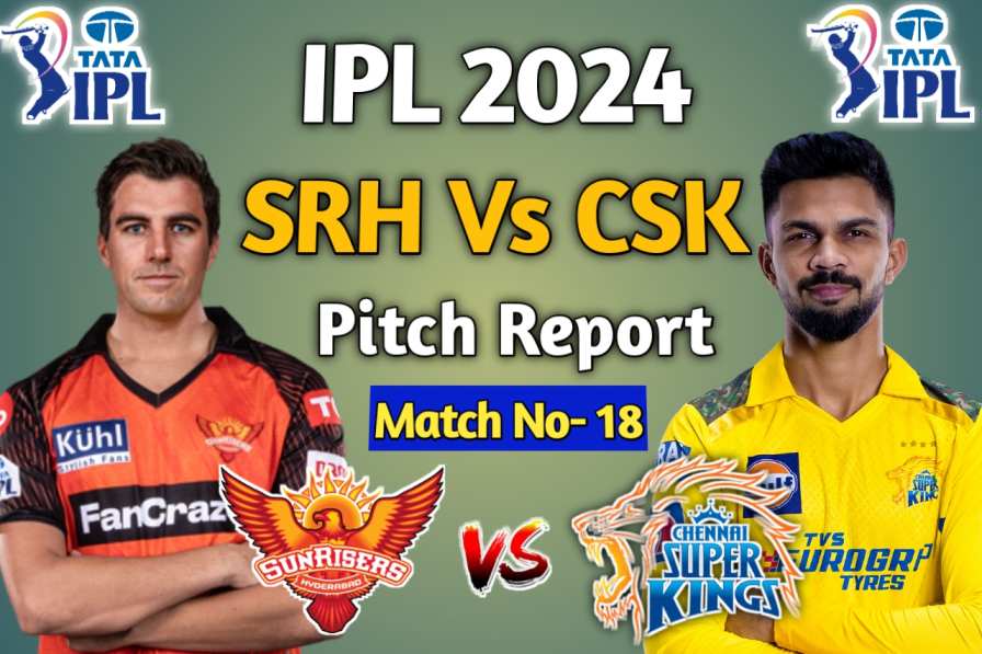 SRH Vs CSK Pitch Report In Hindi